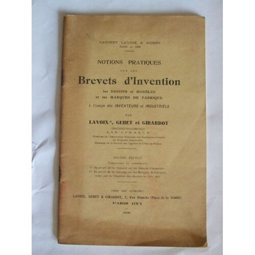 Notions Pratiques Sur Les Brevets D'invention Les Dessins Et Modeles Et Les Marques De Fabrique A L'usage Des Inventeurs Et Industriels