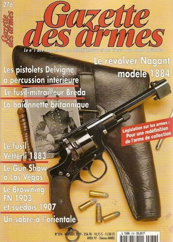 Gazette Des Armes  N° 276 : Revolver Nagant 1884 - Pistolets Delvigne À Percussion Intérieure - Fusil Mitrailleur Breda - Baïonnette Britannique - Fusil Vetterli 1883