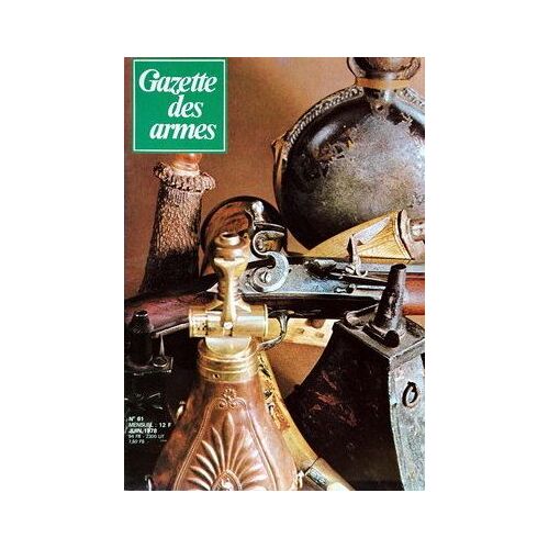 Gazette Des Armes  N° 61 : Smith & Wesson 1959 - Fusil Mitrailleur Lewis - L'uzi - Poires À Poudre - Abc Du Rechargement