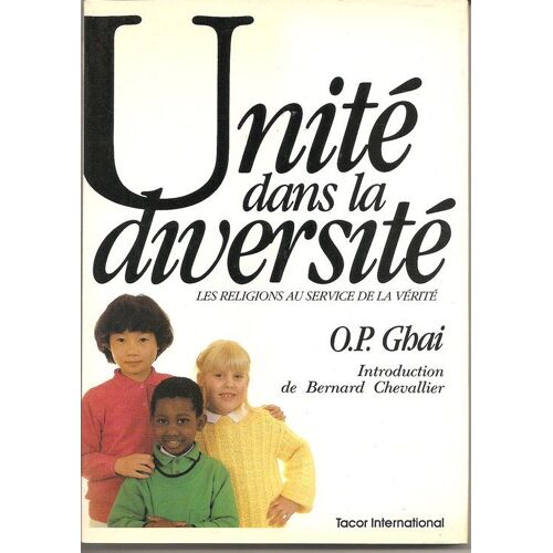 Unité Dans La Diversité - Les Religions Au Service De La Vérité