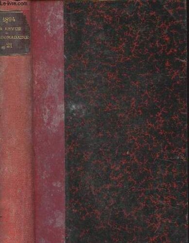 La Revue Hebdomadaire - Romans Histoire Voyages - 3e Année, Février 1894 - Tome Xxi