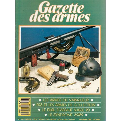Gazette Des Armes  N° 183 : Les Armes Du Vainqueur - Fr3 Et Les Armes De Collection - Le Fusil D'assaut Suisse 90 - Le Syndrome 1939/1989