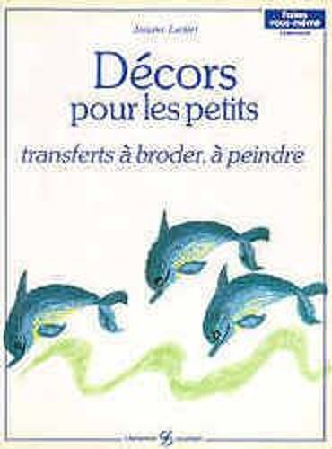 Décors Pour Les Petits - Transferts À Broder, À Peindre