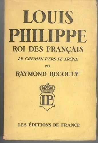 Louis-Philippe  Roi Des Francais, Le Chemin Vers Le Trône.