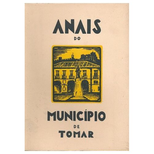 Anais Do Municipio De Tomar Volume Iv 1581-1700