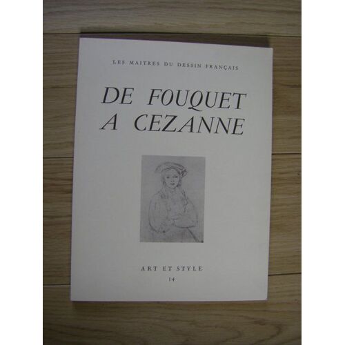 Le Dessin Français - De Fouquet À Cézanne