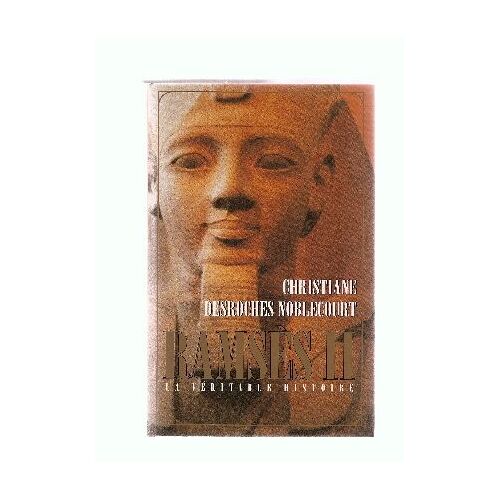 Ramsès Ii. La Véritable Histoire
