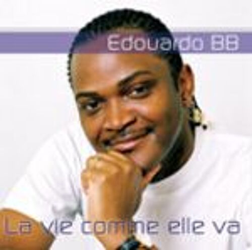 Edouardo Bb    La Vie Comme Elle Va