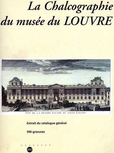 La Chalcographie Du Musée Du Louvre-Extrait Du Catalogue Général - 590 Gravures