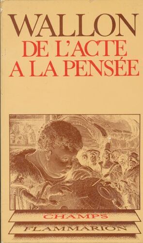De L'acte À La Pensée De L'acte À La Pensée