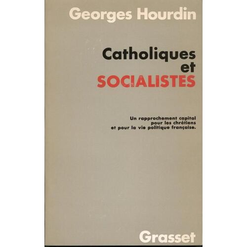 Catholiques Et Socialistes, Un Rapprochement Capital Pour Les Chrétiens Et Pour La Vie Politique Française