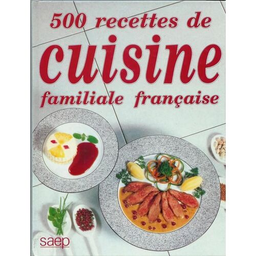 500 Recettes De Cuisine Familiale Française