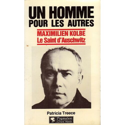 Un Homme Pour Lesautres. Maximilien Kolbe, Le Saint D'auschwitz