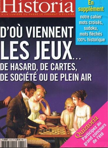 Historia  N° 715 : D' Ou Viennent Les Jeux De Hasard,De Cartes,De Societe Ou De Plein Air