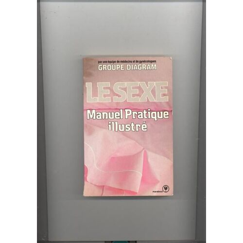 Le Sexe - Manuel Pratique Illustré