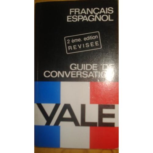 Guide De Conversation Yale. Français - Espagnol