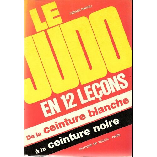 Le Judo En 12 Lecons De La Ceinture Blanche A La Ceinture Noire