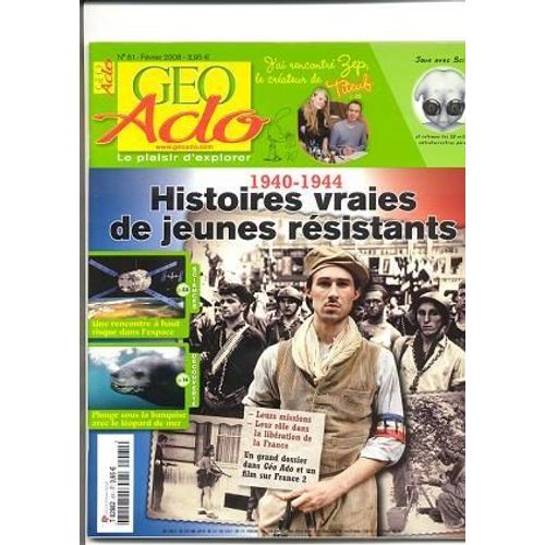 Geo Ado  N° 61 : Histoires Vraies De Jeunes Résistants...