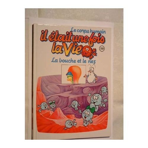 Il Etait Une Fois La Vie Tome 38 La Bouche Et Le Nez