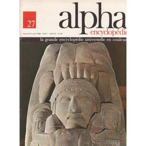 Alpha Encyclopedie La Grande Encyclopedie  Univeselle En Couleurs  N° 27 : Alpha Encyclopedie