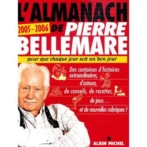 L'almanach De Pierre Bellemare - Pour Que Chaque Jour Soit Un Bon Jour - Edition 2005-2006
