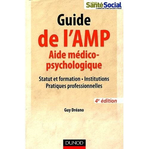 Guide De L'amp Aide Médico-Psychologique - Statut Et Formation, Institutions, Pratiques Professionnelles