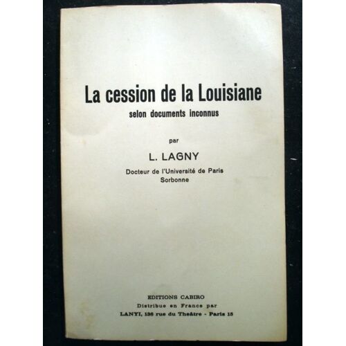 La Cession De La Louisiane Selon Documents Inconnus.