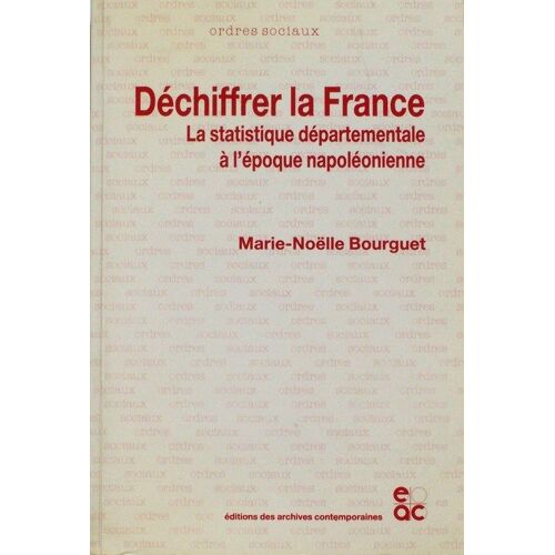 Déchiffrer La France - La Statistique Départementale À L'époque Napoléonienne