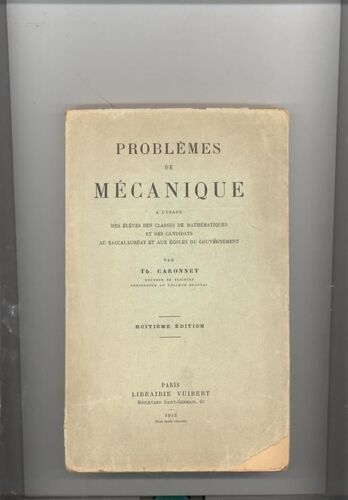 Problèmes De Mécanique À L'usage Des Élèves Des Classes De Mathématiques Et Des Candidats Au Baccalauréat Et Aux Écoles Du Gouvernement