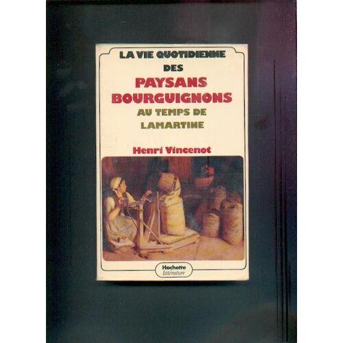 La Vie Quotidienne Des Paysans Bourguignons Au Temps De Lamartine