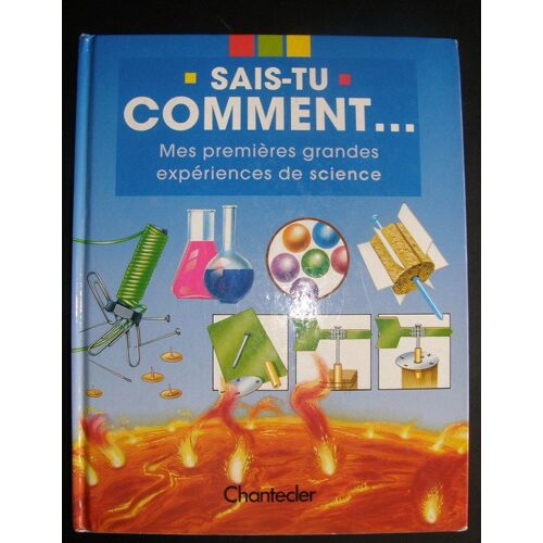 Sais Tu Comment - Mes Premières Grandes Expériences De Science