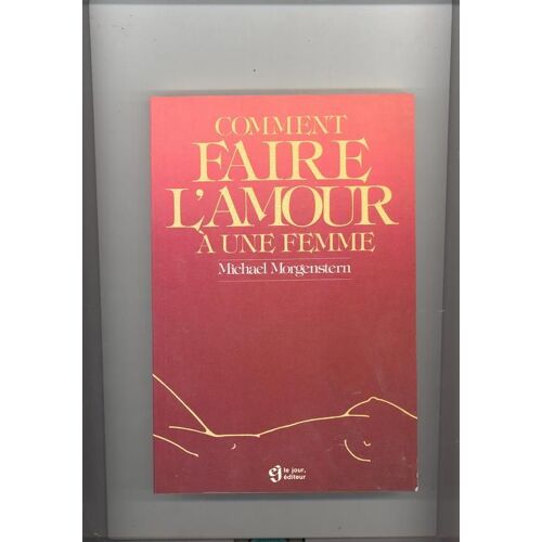 Comment Faire L'amour A Une Femme Comment Faire L'amour A Une Femme