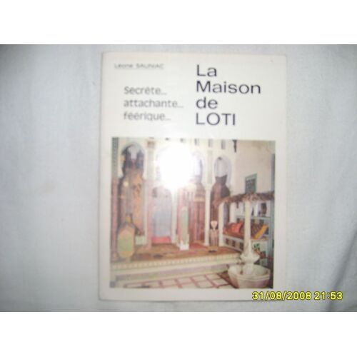 La Maison De Pierre Loti 1850 - 1923 Secrète, Attachante, Féérique. . .