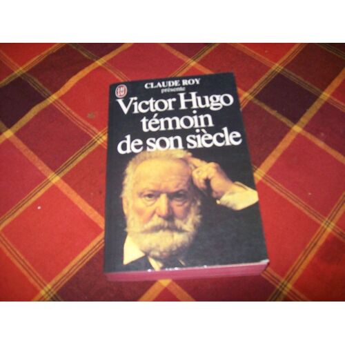 Victor Hugo, Témoin De Son Siècle