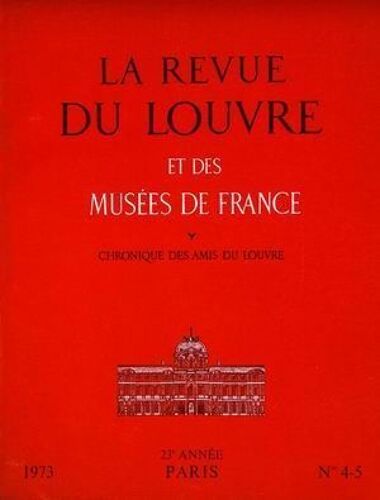 Revue Du Louvre Et Des Musees De France (La) N° 4 Du 01/07/1973