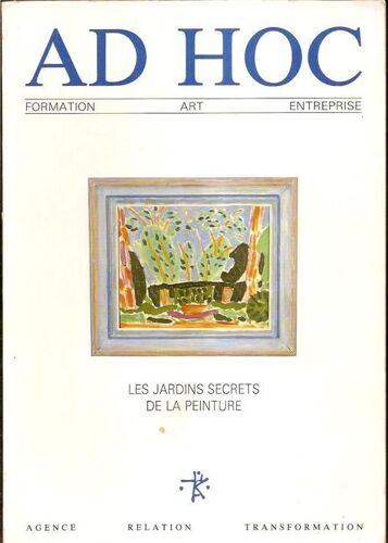 Ad Hoc - Formation - Art - Entreprise - Les Jardins Secrets De La Peinture - Hommage A Raoul Hausmann - Dieuzaide - Catherine Pineau - Touzenis - Pincemin - Henri Guibal - Bioules - Le Gac - ...