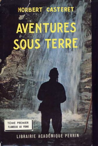 Aventures Sous Terre Tome Premier : Flambeau Au Poing