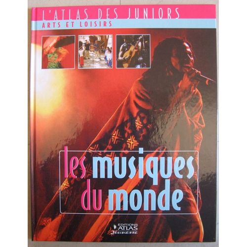 L'atlas Des Juniors: Arts Et Loisirs-Les Musiques Du Monde