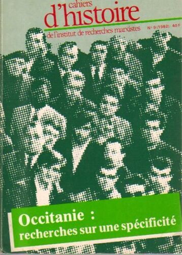 Cahiers D'histoire De L'institut De Recherches Marxistes. N° 9, 1982. Occitanie : Recherches Sur Une Spécificité. Contient Entre Autres  : Questions Sur L'identité Occitane, Par Rger...
