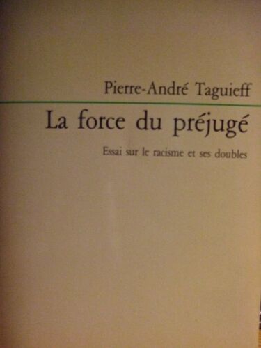 La Force Du Préjugé - Essai Sur Le Racisme Et Ses Doubles