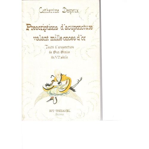 Prescriptions D'acuponcture Valant Mille Onces D'or - Traité D'acuponcture De Sun Simiao Du Viie Siècle