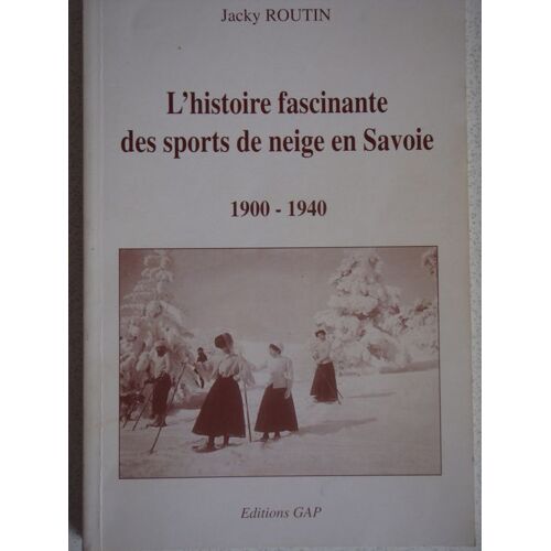 L'histoire Fascinante Des Sports De Neige En Savoie - 1900-1940
