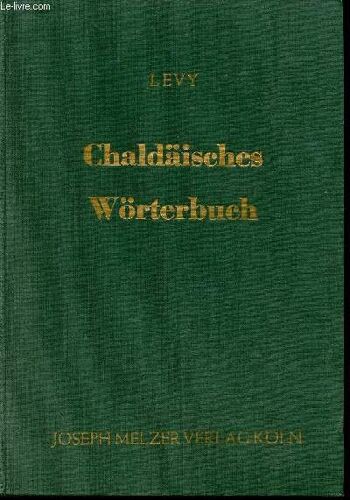 Chaldäisches Wörterbuch Über Die Targumim Und Einen Grossen Theil Des Rabbinischen Schriftthums - Erser Bnd (Tome 1).