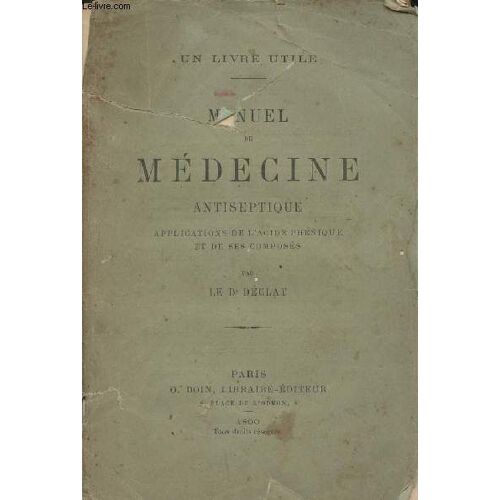 Manuel De Médecine Antiseptique, Applications De L Acide Phénique Et De Ses Composés - Un Livre Utile