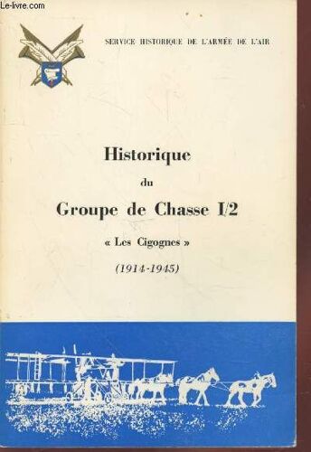 Historique Du Groupe De Chasse 1 / 2 'les Cigognes' (1914-1945) / Service Historique De L'armée De L'air