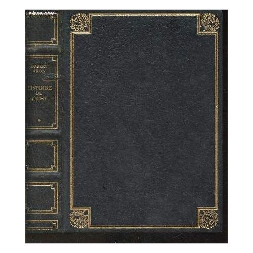 Histoire De Vichy Tome I (Seul) (Collection Grand Prix Des Douze Oeuvres Historiques Capitales (1871-1945))