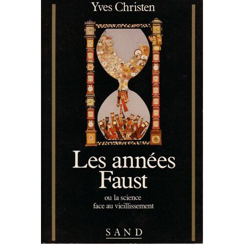 Les Annees Faust Ou La Science Face Au Vieillissement