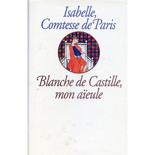 Blanche De Castille, Mon Aïeule