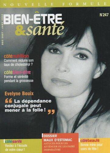 Bien Etre Et Sante  N° 247 : 12-2007 Evelyne Bouix/Maladies Cardiaques Prevention/L Estomac/La Toux Seche Ou Grasse/Cholesterol/Omega 3