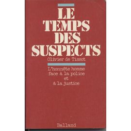 Le Temps Des Suspects.L'honnete Homme Face A La Police Et A La Justice